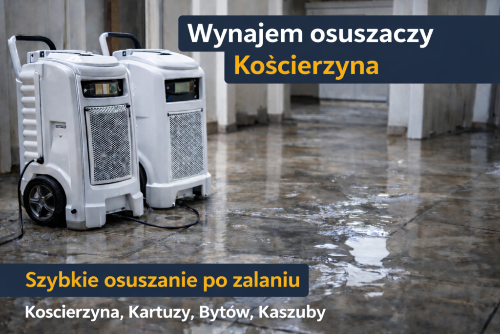 Wynajem osuszaczy Kościerzyna – szybkie osuszanie po zalaniu mieszkań i domów na Kaszubach